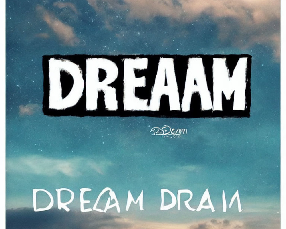 Inspiring image with large "DREAM" text in sky, "DREAM DRAIN" below