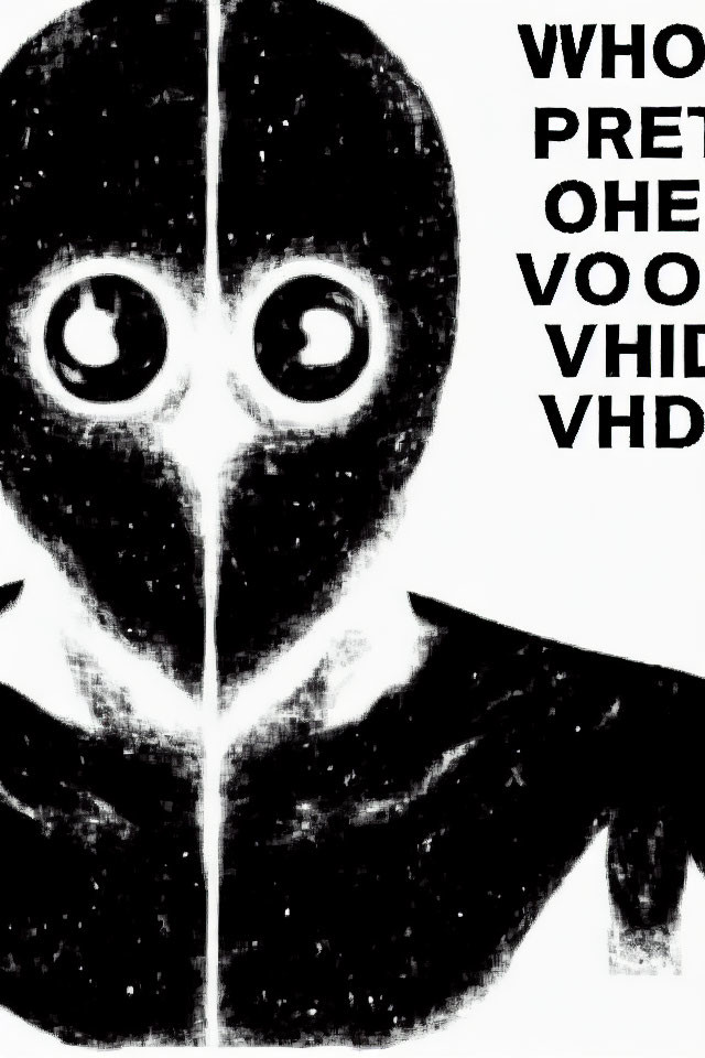 Monochrome image of person in mask with large eyes and obscured text